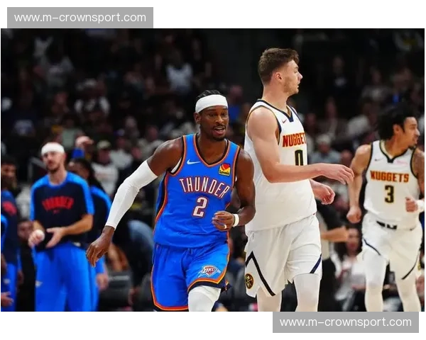 雷霆vs掘金：一场西部巅峰对决的深度前瞻，谁能笑到最后？